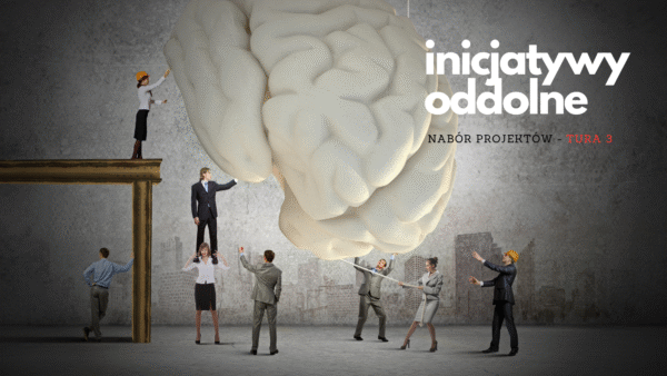 inicjatywy Oddolne – rusza nabór projektów w 3 turze