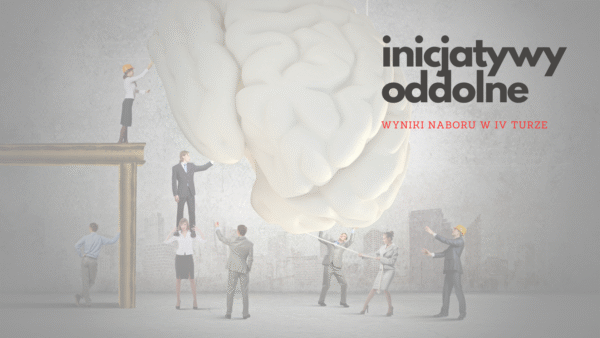 Inicjatywy Oddolne – wyniki 4 tury