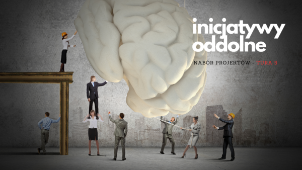 Inicjatywy Oddolne – rusza nabór projektów w 5 turze
